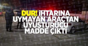 dur-ihtarı-uyuşturucu